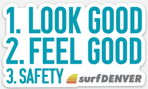 Look Good, Feel Good, Safety. Die Cut Sticker.  Surf Denver.