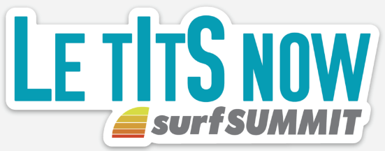 Le tItS now Surf Summit Die Cut Sticker